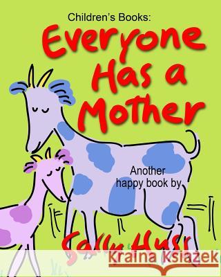 Everyone Has a Mother Sally Huss 9780692394830 Huss Publishing