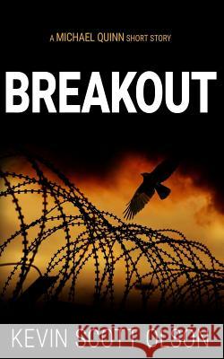 Breakout: A Michael Quinn Short Story Kevin Scott Olson 9780692395189 Roseblood Publications