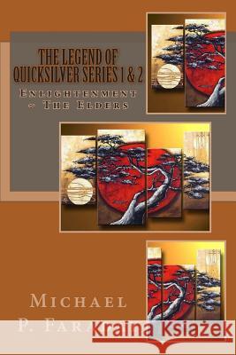 The Legend of QuickSilver Series 1 & 2: Enlightenment & The Elders Faraday, Michael P. 9780692395745