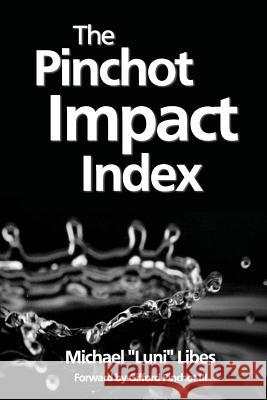 The Pinchot Impact Index: Measuring, Comparing, and Aggregating Impact Michael Luni Libes Gifford Pincho 9780692396513 Lunarmobiscuit