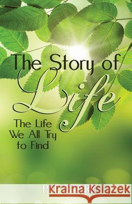 The Story of Life: The Life We All Try to Find Pat Stark 9780692396544
