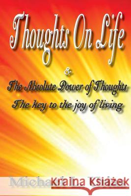 Thoughts on Life And the Absolute Power of Thought Urias, Michael 9780692396926 Midnight Express Books