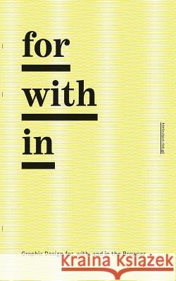 for/with/in: Graphic Design for, with, and in the Browser Caserta, John 9780692397558 Design Office