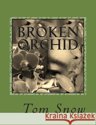 Broken Orchid Tom Snow 9780692397718