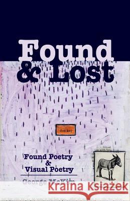 Found & Lost: Found Poetry and Visual Poetry George McKim 9780692399156