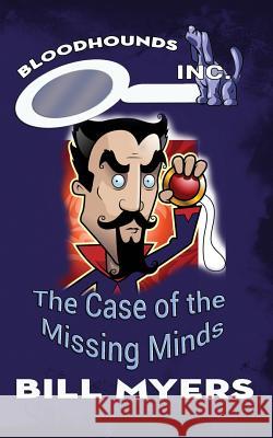 The Case of the Missing Minds Bill Myers 9780692400005 Amaris Media International