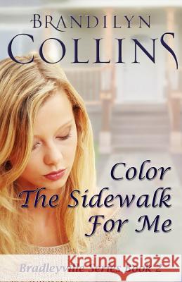 Color The Sidewalk For Me Collins, Brandilyn 9780692400128