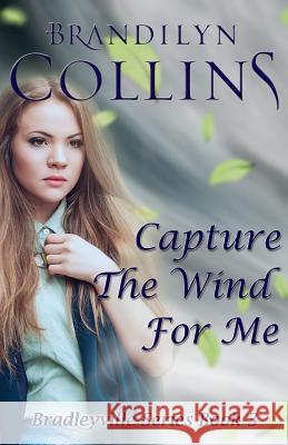 Capture The Wind For Me Collins, Brandilyn 9780692400265