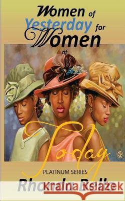 Women of Yesterday for Women of Today Rhonda Bello 9780692400388