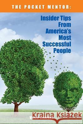 The Pocket Mentor: Insider Tips from America's Most Successful People Vince Reardon 9780692401507 Crystal Pointe Media, Inc.