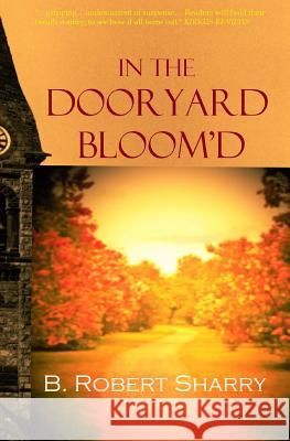 In the Dooryard Bloom'd B. Robert Sharry 9780692403143 Coccinelle Books
