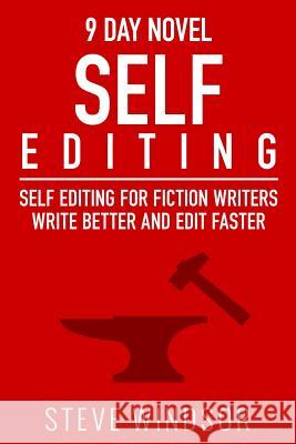 Nine Day Novel-Self-Editing: Self Editing For Fiction Writers: Write Better and Edit Faster Cartwright, Lise 9780692403457