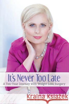 It's Never Too Late: A Ten-Year Journey With Weight Loss Surgery Bogle, Valerie 9780692403549 After the Band