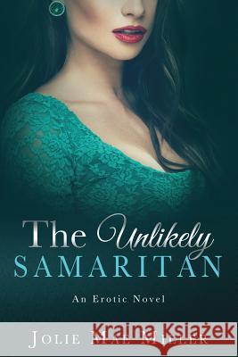 The Unlikely Samaritan Jolie Mae Miller Laura Tepedino Hampton 9780692403556 Jolie Mae Miller - LLC