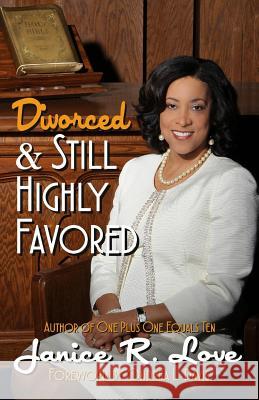 Divorced and Still Highly Favored Janice R. Love Ondrea L. Davis 9780692404157