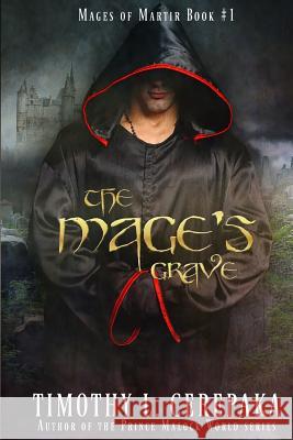 The Mage's Grave: Mages of Martir Book #1 Timothy L. Cerepaka Elaina Lee 9780692405024 Annulus Publishing