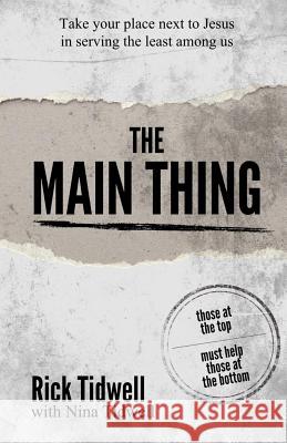 The Main Thing: Those At The Top Must Help Those At The Bottom Tidwell, Nina 9780692405086