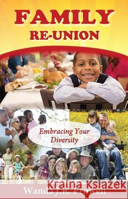 FAMILY ReUNION: Embracing Your Diversity Prowell, Wanda J. 9780692405260 Resolved-2010, LLC