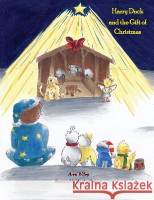 Harry Duck and the Gift of Christmas Arvil Wiley Heather Gillispie 9780692406045 Precious Dreams Publishing