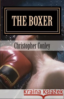 The Boxer Christopher Conley 9780692406076