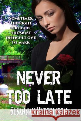 Never Too Late Susannah Hutchinson S. H. Books Editing Services L. B. Cover Art Designs 9780692406809