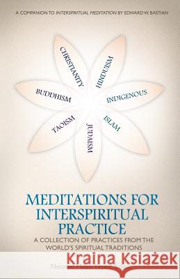 Meditations for InterSpiritual Practice: A Collection of Practices from the World's Spiritual Traditions Schachter-Shalomi, Zalman 9780692407592