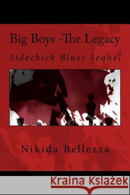 Big Boys -The Legacy: Sidechick Blues Sequel Nikida Bellezza 9780692408483 Nbellezza