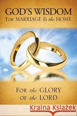 God's Wisdom for Marriage & The Home (Second Edition) Markle, Scott 9780692408759