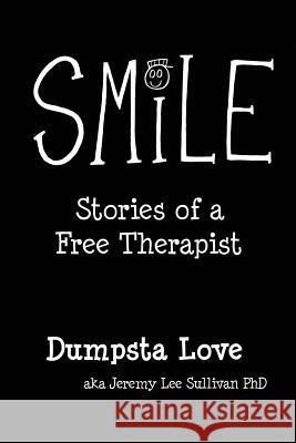Smile: Stories of a Free Therapist Jeremy Lee Sullivan 9780692408810 Jeremy Lee Sullivan