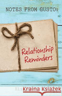 Notes from Gusto: Relationship Reminders Elizabeth Day 9780692409626 Blue Root Press