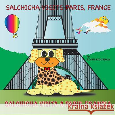Salchicha Visits Paris, France Edith Figueroa Edith Figueroa 9780692410486