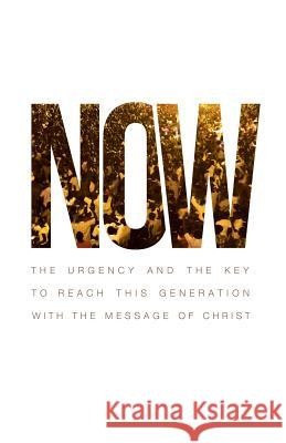 Now: The Urgency and the Key to reach this generation with the message of Christ Perez, J. A. 9780692411612 Keen Sight Books