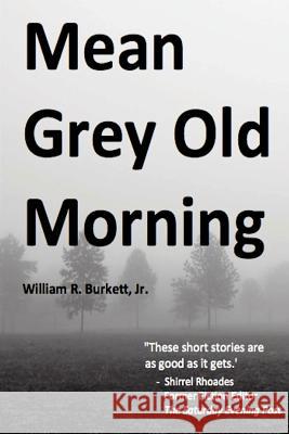 Mean Grey Old Morning Jr. William R. Burkett 9780692411780 New Atlantian Library