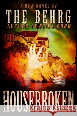 Housebroken: A Horror Thriller The Behrg 9780692413616