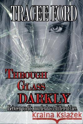 Through Glass Darkly Tracee Ford Select- O. -Grafix Kelly Abell 9780692413647