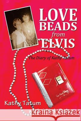 Love Beads from Elvis Kathy Tatum Mark Patrick Baker 9780692414040