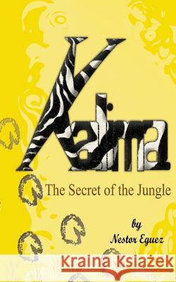 Kalima: The Secret of the Jungle Nestor R. Eguez 9780692415047 Nestor R. Eguez