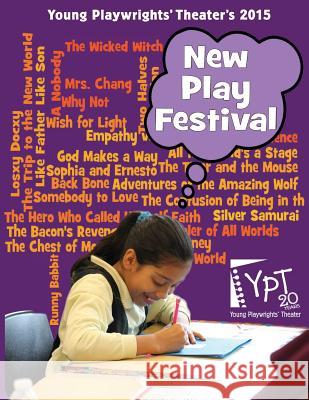 2015 New Play Festival Young Playwrights' Theater 9780692417119 Young Playwrights' Theater