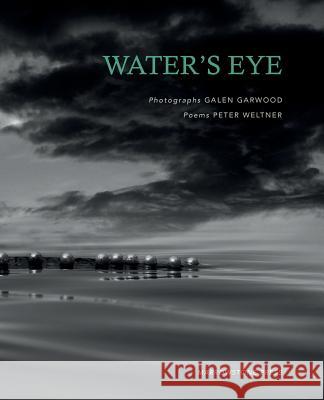 Water's Eye Peter Weltner Garwood Galen  9780692420447