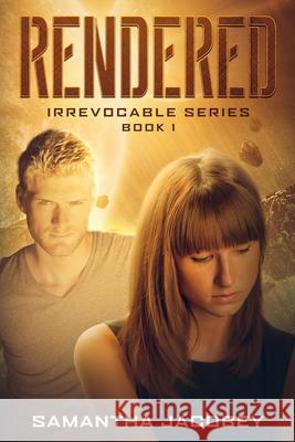 Rendered: Book 1 of Irrevocable Series Samantha Jacobey 9780692420799 Lavish Publishing, LLC