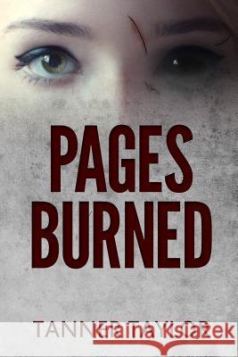 Pages Burned Tanner Taylor 9780692421437 Tanner Taylor