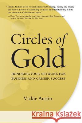 Circles of Gold: Honoring Your Network for Business and Career Success Vickie Austin 9780692421710 Choices Worldwide