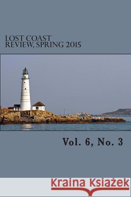 Lost Coast Review, Spring 2015: Vol. 6, No. 3 Casey Dorma Ivan Alexander Daniel Barbare 9780692422038