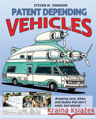 Patent Depending: Vehicles Steven M Johnson   9780692424049 Steven M. Johnson