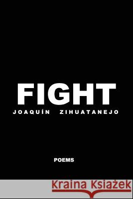 Fight or Flight Joaquin Zihuatanejo 9780692424483