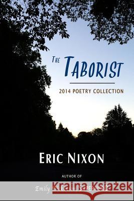 The Taborist: 2014 Poetry Collection Eric Nixon 9780692424575