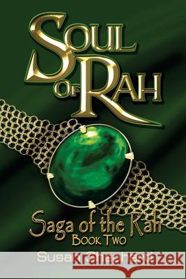 Soul Of Rah (Saga Of The Rah Book 2) Shepherd, Susan 9780692425480 Amegan Press