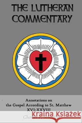 Annotations on The Gospel According to St. Matthew Schaeffer, Charles F. 9780692427194 Just and Sinner Publications