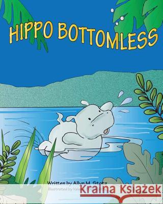 Hippo Bottomless Allyn M. Stotz Valerie Bouthyette 9780692427521 Futureword Publishing LLC