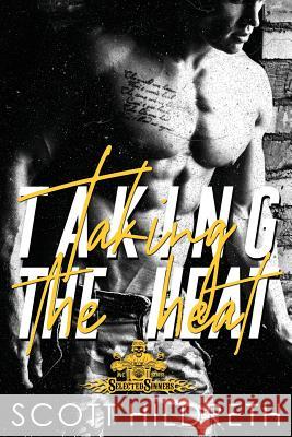 Taking the Heat Sd Hildreth Scott Hildreth 9780692427699 Eralde Publishing